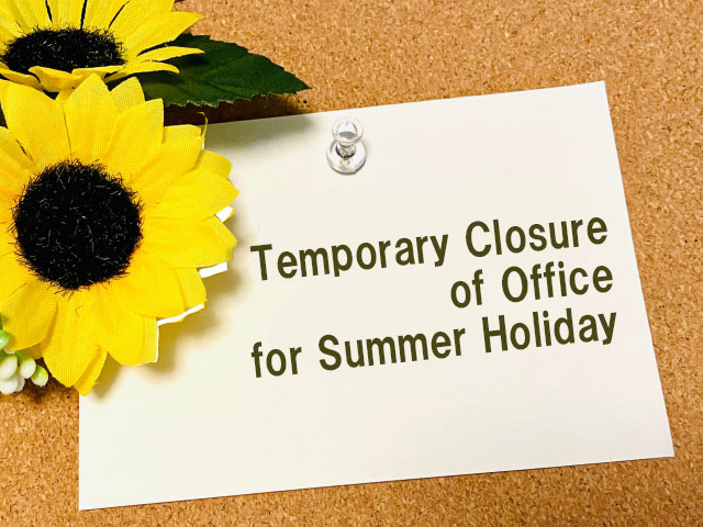 Temporary Closure of Office for Summer Holiday